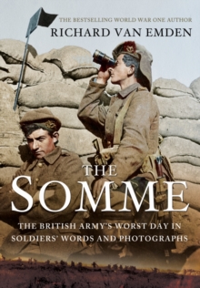The Somme : The Epic Battle in the Soldiers' Own Words and Photographs, Hardback Book The Somme : The Epic Battle in the Soldiers' Own Words and Photographs, Hardback Book