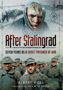 After Stalingrad : Seven Years as a Soviet Prisoner of War, Hardback Book After Stalingrad : Seven Years as a Soviet Prisoner of War, Hardback Book