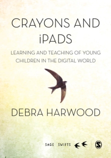 Crayons and iPads : Learning and Teaching of Young Children in the Digital World, Hardback Book Crayons and iPads : Learning and Teaching of Young Children in the Digital World, Hardback Book