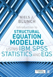 Introduction to Structural Equation Modeling Using IBM SPSS Statistics and EQS, Paperback / softback Book Introduction to Structural Equation Modeling Using IBM SPSS Statistics and EQS, Paperback / softback Book
