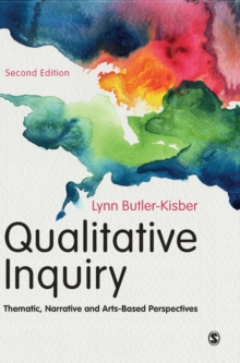 Qualitative Inquiry : Thematic, Narrative and Arts-Based Perspectives, Hardback Book Qualitative Inquiry : Thematic, Narrative and Arts-Based Perspectives, Hardback Book