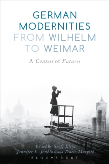 German Modernities From Wilhelm to Weimar : A Contest of Futures, Paperback / softback Book German Modernities From Wilhelm to Weimar : A Contest of Futures, Paperback / softback Book