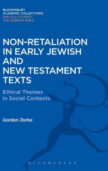 Non-Retaliation in Early Jewish and New Testament Texts : Ethical Themes in Social Contexts