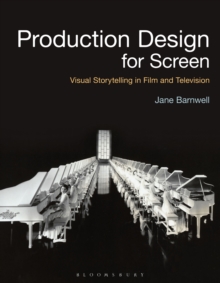 Production Design for Screen : Visual Storytelling in Film and Television