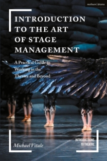 Introduction to the Art of Stage Management : A Practical Guide to Working in the Theatre and Beyond