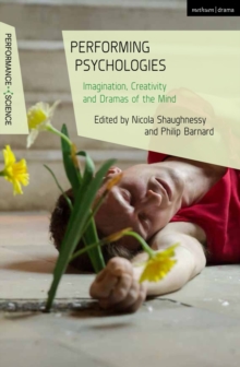 Performing Psychologies : Imagination, Creativity and Dramas of the Mind, Hardback Book Performing Psychologies : Imagination, Creativity and Dramas of the Mind, Hardback Book
