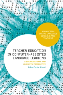 Teacher Education in Computer-Assisted Language Learning : A Sociocultural and Linguistic Perspective, Hardback Book Teacher Education in Computer-Assisted Language Learning : A Sociocultural and Linguistic Perspective, Hardback Book