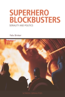 Superhero Blockbusters : Seriality and Politics