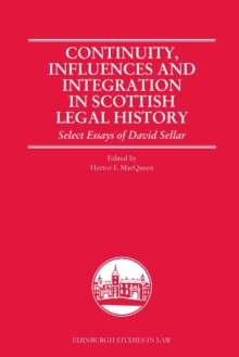 Continuity, Influences and Integration in Scottish Legal History : Select Essays of David Sellar