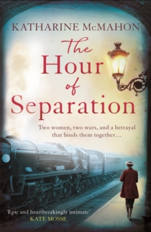 The Hour of Separation : From the bestselling author of Richard & Judy book club pick, The Rose of Sebastopol, Paperback / softback Book The Hour of Separation : From the bestselling author of Richard & Judy book club pick, The Rose of Sebastopol, Paperback / softback Book