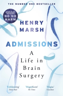 Admissions : A Life in Brain Surgery, Paperback / softback Book Admissions : A Life in Brain Surgery, Paperback / softback Book