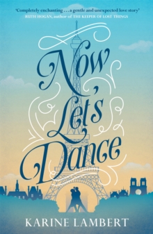Now Let's Dance : A feel-good book about finding love, and loving life, Paperback Book Now Let's Dance : A feel-good book about finding love, and loving life, Paperback Book