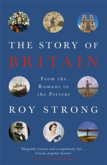 The Story of Britain : From the Romans to the Present, Hardback Book The Story of Britain : From the Romans to the Present, Hardback Book