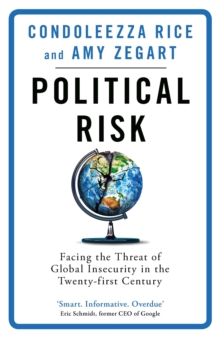 Political Risk : Facing the Threat of Global Insecurity in the Twenty-First Century, Paperback / softback Book Political Risk : Facing the Threat of Global Insecurity in the Twenty-First Century, Paperback / softback Book