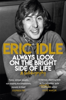 Always Look on the Bright Side of Life : A Sortabiography, Paperback / softback Book Always Look on the Bright Side of Life : A Sortabiography, Paperback / softback Book