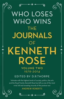 Who Loses, Who Wins: The Journals of Kenneth Rose : Volume Two 1979-2014, Hardback Book Who Loses, Who Wins: The Journals of Kenneth Rose : Volume Two 1979-2014, Hardback Book