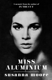 Miss Aluminium : ONE OF THE SUNDAY TIMES' 100 BEST SUMMER READS OF 2020, Paperback / softback Book Miss Aluminium : ONE OF THE SUNDAY TIMES' 100 BEST SUMMER READS OF 2020, Paperback / softback Book