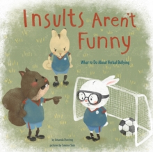 Insults Aren't Funny : What to Do About Verbal Bullying