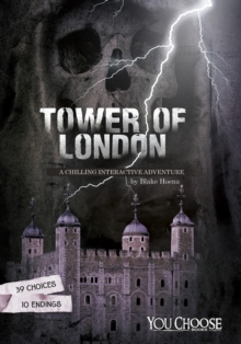 The Tower of London : A Chilling Interactive Adventure, Paperback / softback Book The Tower of London : A Chilling Interactive Adventure, Paperback / softback Book