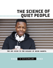 The Science of Quiet People : The Shy Guide to the Biology of Being Bashful, Paperback / softback Book The Science of Quiet People : The Shy Guide to the Biology of Being Bashful, Paperback / softback Book