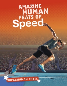 Amazing Human Feats of Speed, Paperback / softback Book Amazing Human Feats of Speed, Paperback / softback Book