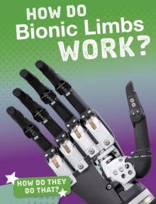 How Do Bionic Limbs Work?, Paperback / softback Book How Do Bionic Limbs Work?, Paperback / softback Book