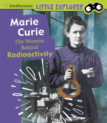 Marie Curie : The Woman Behind Radioactivity
