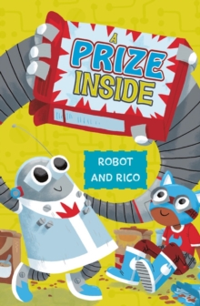 A Prize Inside : A Robot and Rico Story