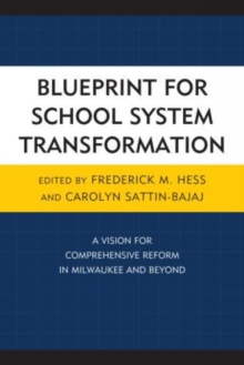 Blueprint for School System Transformation : A Vision for Comprehensive Reform in Milwaukee and Beyond