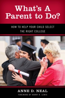 What's A Parent to Do? : How to Help Your Child Select the Right College