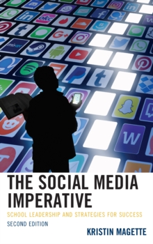 The Social Media Imperative : School Leadership and Strategies for Success, Hardback Book The Social Media Imperative : School Leadership and Strategies for Success, Hardback Book