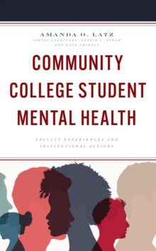 Community College Student Mental Health : Faculty Experiences and Institutional Actions