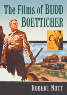 The Films of Budd Boetticher, Paperback / softback Book The Films of Budd Boetticher, Paperback / softback Book