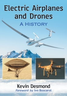 Electric Airplanes and Drones : A History, Paperback / softback Book Electric Airplanes and Drones : A History, Paperback / softback Book