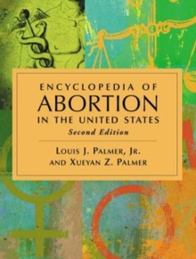 Encyclopedia of Abortion in the United States, Paperback / softback Book Encyclopedia of Abortion in the United States, Paperback / softback Book
