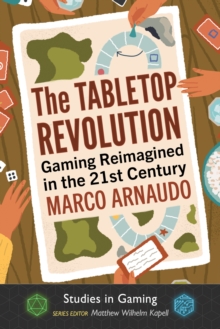 The Tabletop Revolution : Gaming Reimagined in the 21st Century