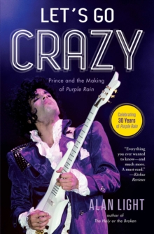 Let's Go Crazy : Prince and the Making of Purple Rain, Paperback / softback Book Let's Go Crazy : Prince and the Making of Purple Rain, Paperback / softback Book