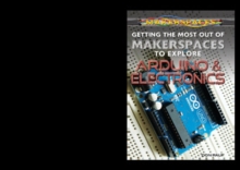 Getting the Most Out of Makerspaces to Explore Arduino & Electronics