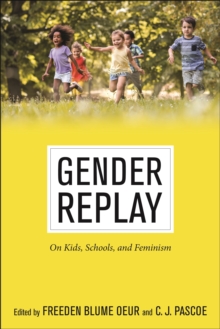Gender Replay : On Kids, Schools, and Feminism