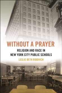 Without a Prayer : Religion and Race in New York City Public Schools