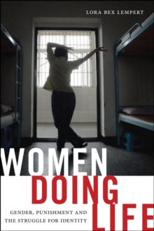 Women Doing Life : Gender, Punishment and the Struggle for Identity, Paperback / softback Book Women Doing Life : Gender, Punishment and the Struggle for Identity, Paperback / softback Book