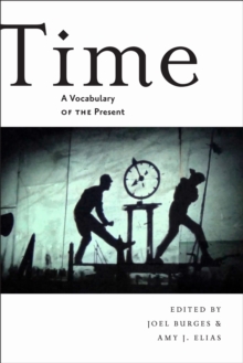 Time : A Vocabulary of the Present, Paperback / softback Book Time : A Vocabulary of the Present, Paperback / softback Book