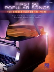 First 50 Popular Songs You Should Play On The Piano, Paperback / softback Book First 50 Popular Songs You Should Play On The Piano, Paperback / softback Book