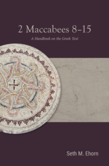 2 Maccabees 8-15 : A Handbook on the Greek Text