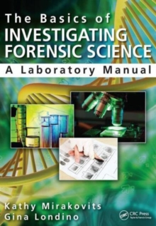 The Basics of Investigating Forensic Science : A Laboratory Manual, Paperback / softback Book The Basics of Investigating Forensic Science : A Laboratory Manual, Paperback / softback Book