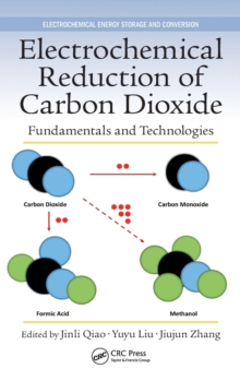 Electrochemical Reduction of Carbon Dioxide : Fundamentals and Technologies