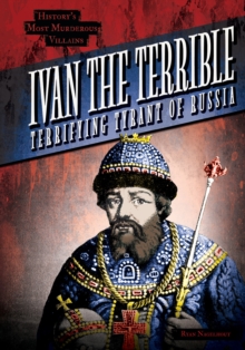 Ivan the Terrible : Terrifying Tyrant of Russia