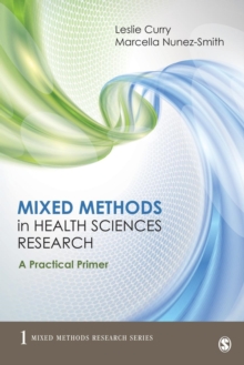 Mixed Methods in Health Sciences Research : A Practical Primer