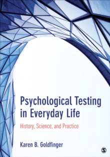 Psychological Testing in Everyday Life : History, Science, and Practice, Paperback / softback Book Psychological Testing in Everyday Life : History, Science, and Practice, Paperback / softback Book