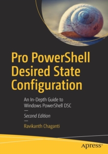 Pro PowerShell Desired State Configuration : An In-Depth Guide to Windows PowerShell DSC, Paperback Book Pro PowerShell Desired State Configuration : An In-Depth Guide to Windows PowerShell DSC, Paperback Book